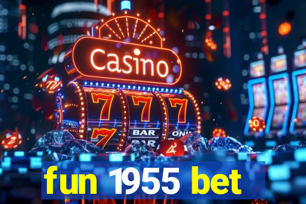 fun 1955 bet