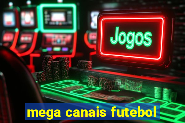 mega canais futebol