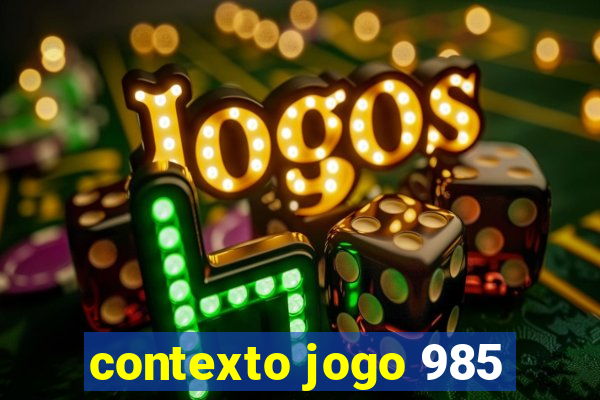 contexto jogo 985