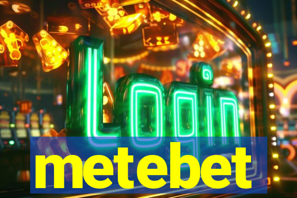 metebet