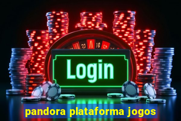 pandora plataforma jogos