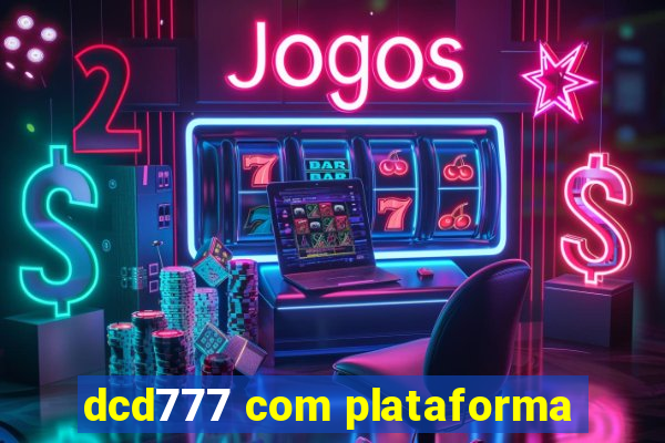 dcd777 com plataforma