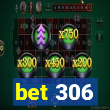 bet 306