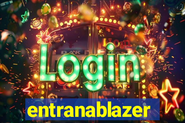 entranablazer