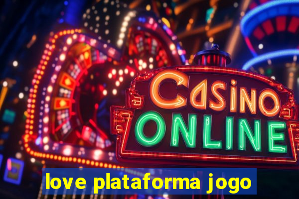 love plataforma jogo