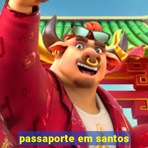 passaporte em santos