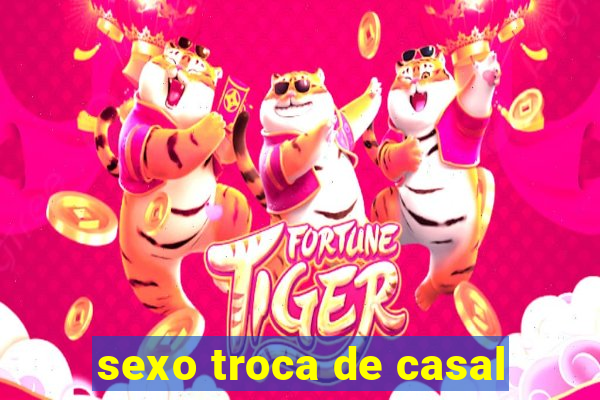 sexo troca de casal