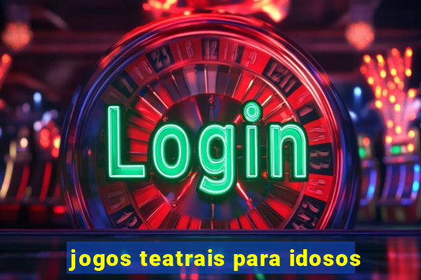 jogos teatrais para idosos