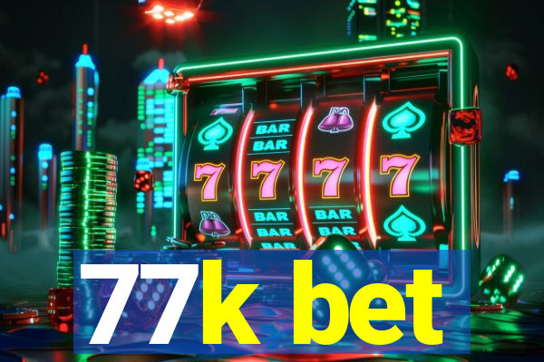 77k bet