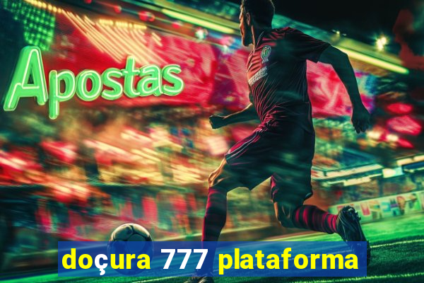 doçura 777 plataforma