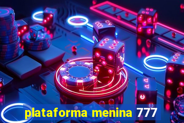 plataforma menina 777