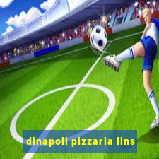 dinapoli pizzaria lins