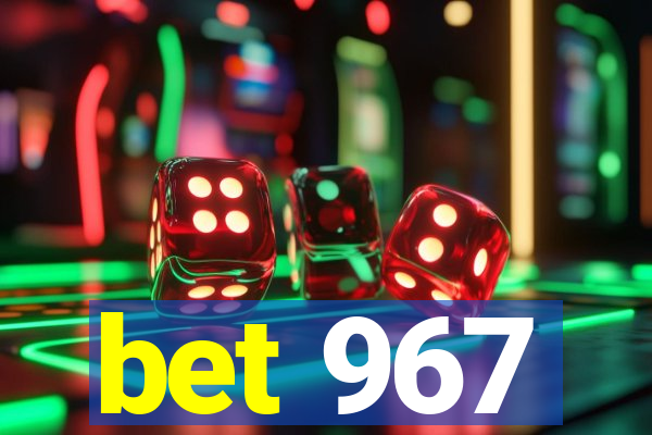 bet 967