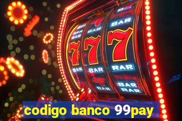 codigo banco 99pay