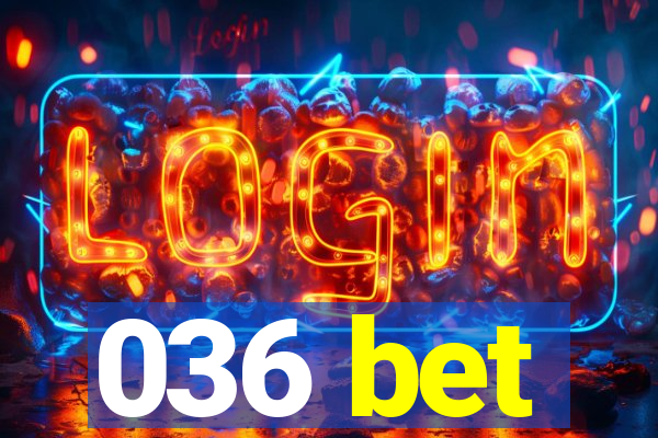 036 bet