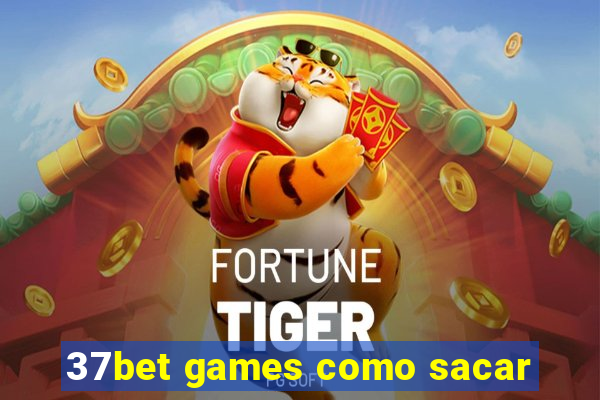 37bet games como sacar