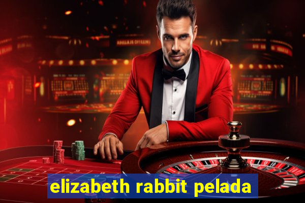 elizabeth rabbit pelada