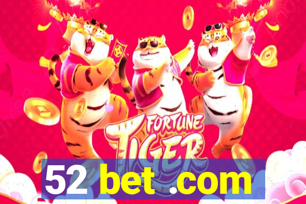 52 bet .com