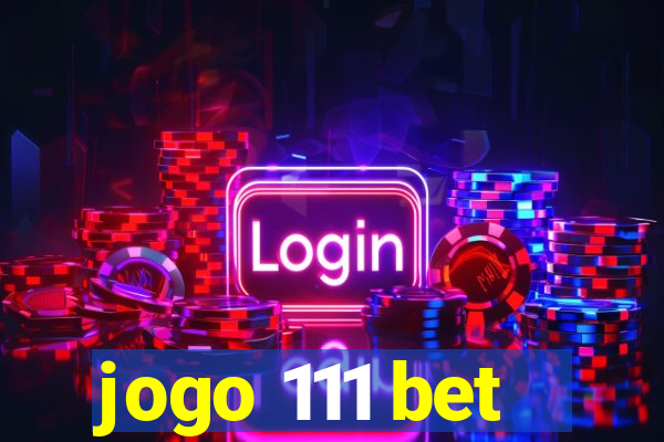 jogo 111 bet