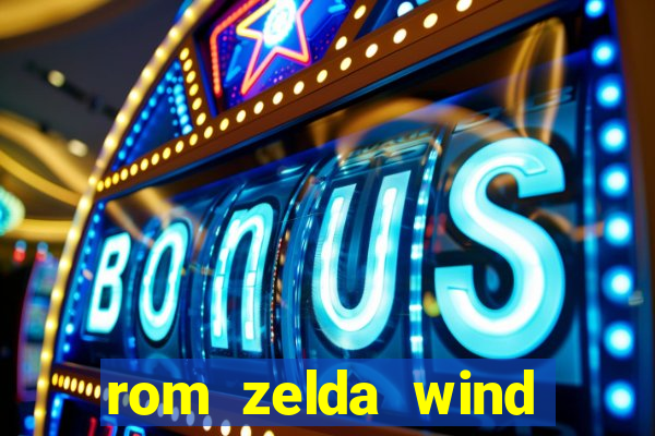 rom zelda wind waker pt br