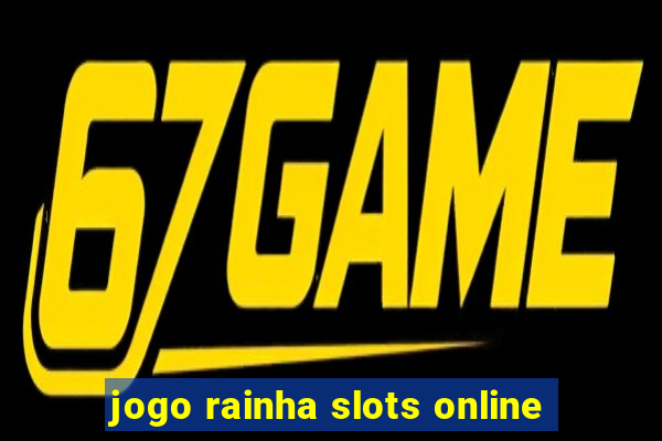 jogo rainha slots online