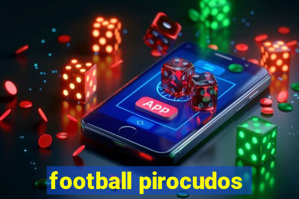 football pirocudos