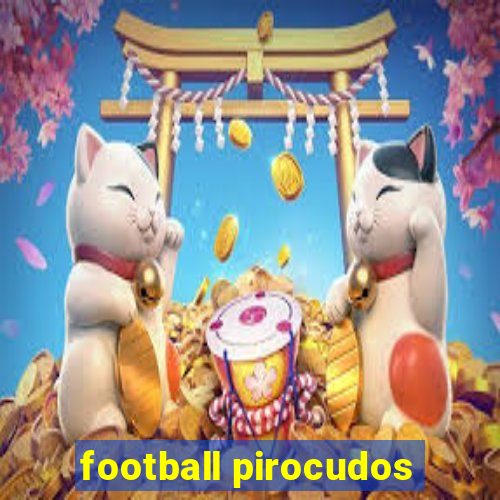 football pirocudos