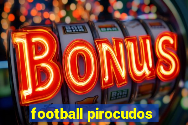 football pirocudos