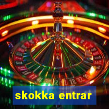 skokka entrar