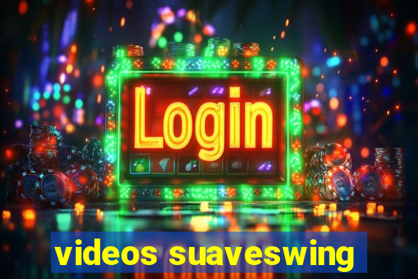 videos suaveswing