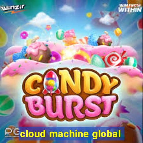 cloud machine global