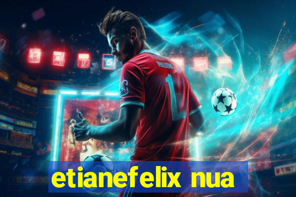 etianefelix nua