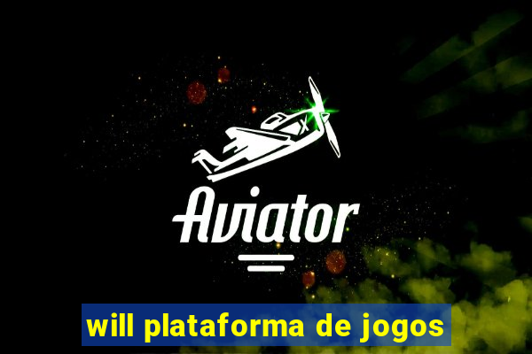 will plataforma de jogos