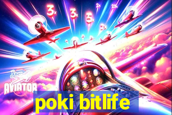 poki bitlife