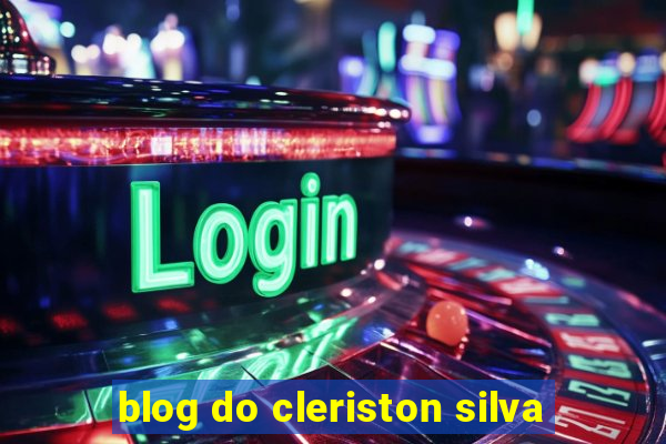 blog do cleriston silva