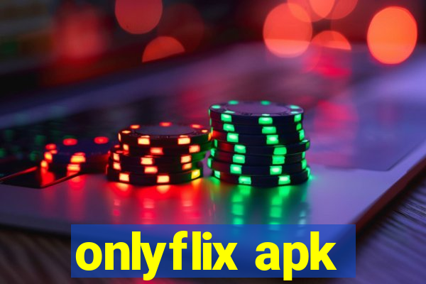 onlyflix apk