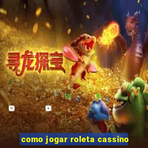 como jogar roleta cassino