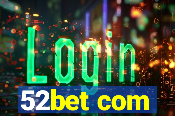 52bet com