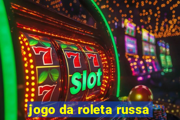 jogo da roleta russa