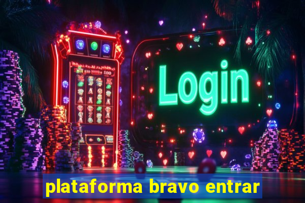 plataforma bravo entrar