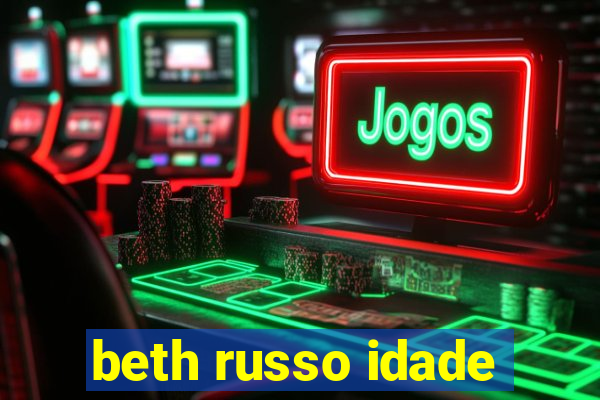 beth russo idade