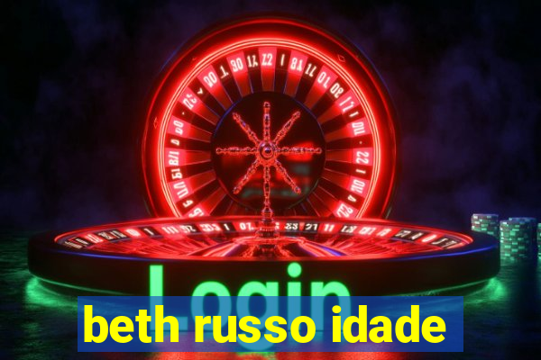 beth russo idade