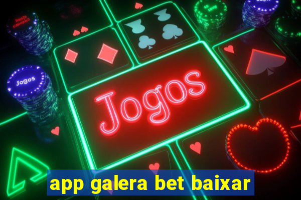 app galera bet baixar