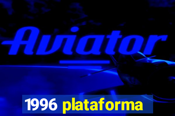 1996 plataforma