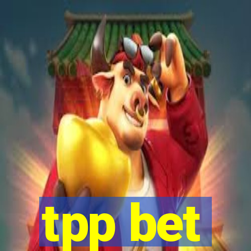 tpp bet