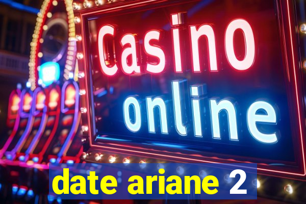 date ariane 2