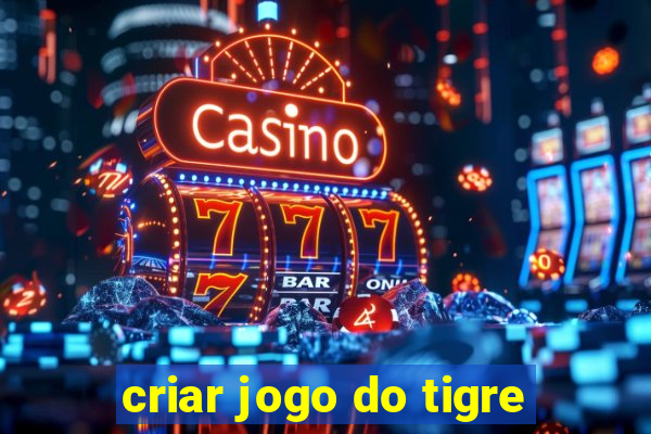 criar jogo do tigre