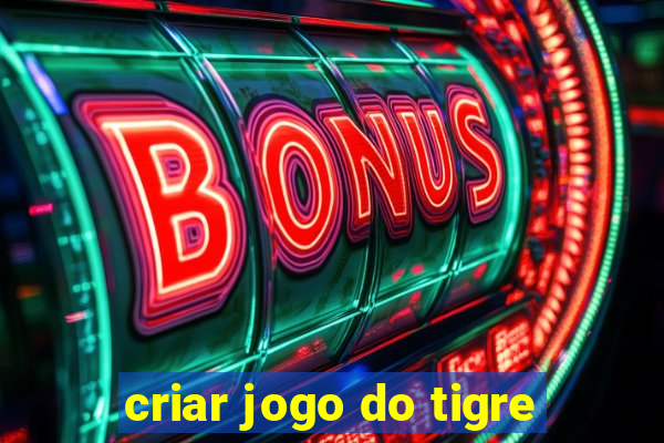 criar jogo do tigre