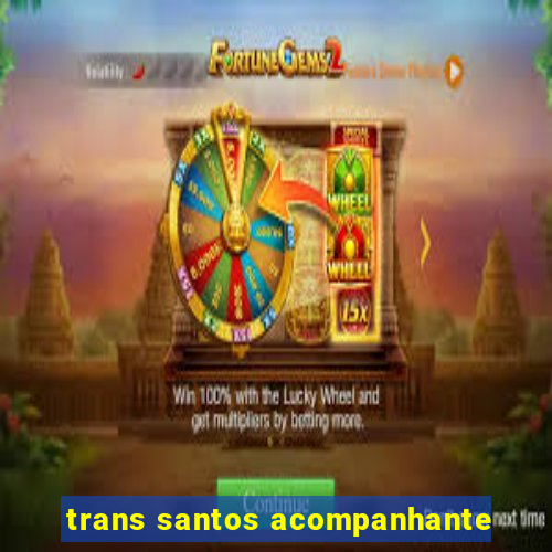 trans santos acompanhante