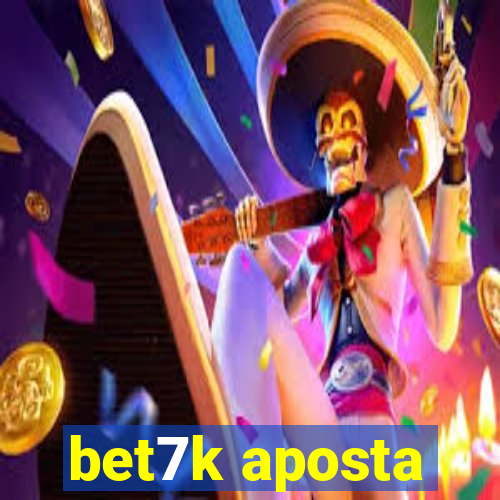 bet7k aposta